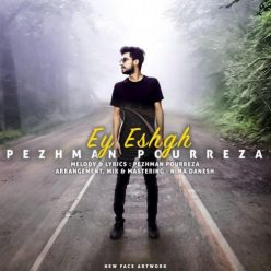 Pezhman Pourreza – Ey Eshgh